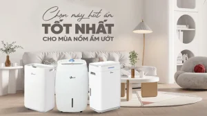 Kinh nghiệm mua máy hút ẩm? Nên mua máy hút ẩm bao nhiêu lít cho phù hợp?